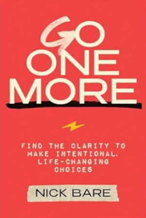 Go One More: Find the Clarity to Make Intentional, Life-Changing Choices